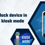 Lock Devices in Android Kiosk Mode?